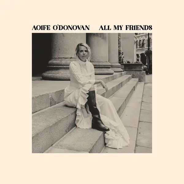 Aoife O'Donovan - All My Friends (LP) Warranty Included