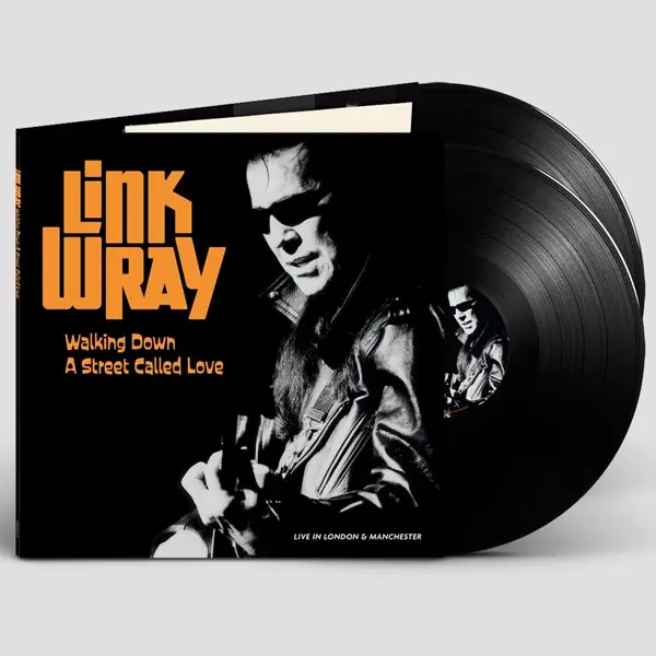Hot Picks Link Wray - Walking Down a Street Called Love - Live In Manchester and London (2 LPs)